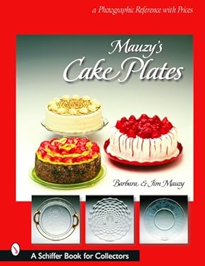 Seller image for Mauzy's Cake Plates : A Photographic Reference With Prices for sale by GreatBookPrices