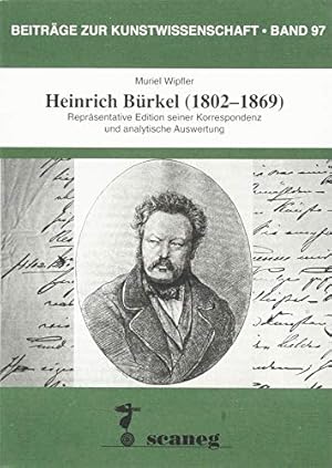 Heinrich Bürkel (1802-1869) : repräsentative Edition seiner Korrespondenz und analytische Auswert...