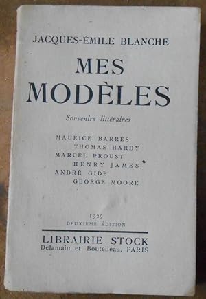Mes Modèles ? Souvenirs littéraires Maurice Barrès Thomas Hardy Marcel Proust Henry James André G...