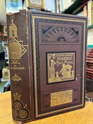 Round About Piccadilly and Pall Mall; Or, A Ramble From The Haymarket to Hyde Park