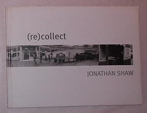 Seller image for re)collect - Jonathan Shaw for sale by David Bunnett Books