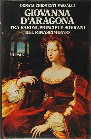 Imagen del vendedor de Giovanna d'Aragona tra baroni, principi e sovrani del Rinascimento a la venta por FABRISLIBRIS