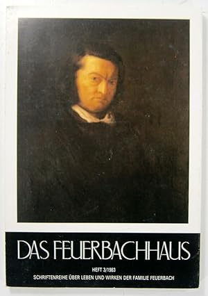 Das Feuerbachhaus. Schriftenreihe über das Leben und Wirken der Familie Feuerbach. Heft 3, 1983. ...