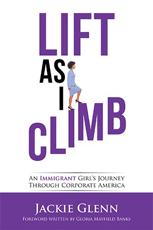 Image du vendeur pour Lift As I Climb : An Immigrant Girl?s Journey Through Corporate America mis en vente par GreatBookPrices