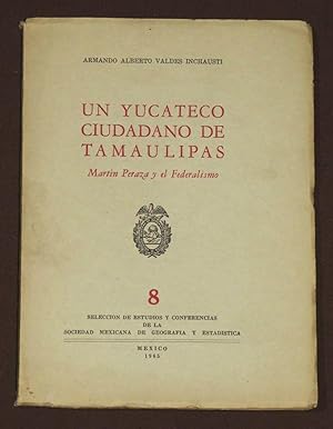 Immagine del venditore per Un Yucateco Ciudadano De Tamaulipas. Martn Peraza Y El Federalismo venduto da Librera Urbe