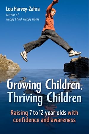 Seller image for Growing Children, Thriving Children : Raising 7 to 12 Year Olds With Confidence and Awareness for sale by GreatBookPrices