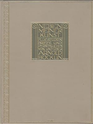 Seller image for Neben meiner Kunst. Flugstudien, Briefe und Persnliches von und ber Arnold Bcklin. Ledereinband. Faksimile-Wiedergabe der Originalausgabe aus dem Jahre 1909. for sale by Antiquariat an der Nikolaikirche