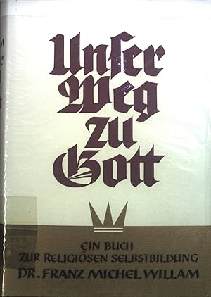 Imagen del vendedor de Unser Weg zu Gott: Ein Buch zur religisen Selbstbildung. a la venta por books4less (Versandantiquariat Petra Gros GmbH & Co. KG)