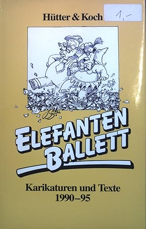 Bild des Verkufers fr ElefantenBallett: Karikaturen und Texte 1990 - 95. zum Verkauf von books4less (Versandantiquariat Petra Gros GmbH & Co. KG)