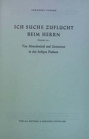 Imagen del vendedor de Ich suche Zuflucht beim Herrn: Vom Menschenleid und Gottesrost in den heiligen Psalmen. a la venta por books4less (Versandantiquariat Petra Gros GmbH & Co. KG)