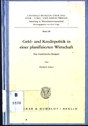 Bild des Verkufers fr Geld- und Kreditpolitik in einer planifizierten Wirtschaft : d. franz. Beispiel. Untersuchungen ber das Spar-, Giro- und Kreditwesen / Abteilung A / Wirtschaftswissenschaften ; Bd. 88 zum Verkauf von books4less (Versandantiquariat Petra Gros GmbH & Co. KG)