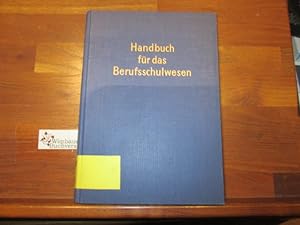 Handbuch für das Berufsschulwesen. Hrsg. von Fritz Blättner, Ludwig Kiehn [u.a.] Mit e. Geleitw. ...