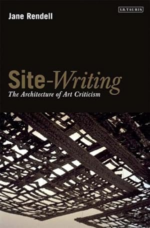 Imagen del vendedor de Site-Writing : The Architecture of Art Criticism a la venta por GreatBookPrices