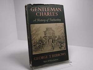 Image du vendeur pour GENTLEMAN CHARLES: A HISTORY OF FOXHUNTING. mis en vente par The Secret Bookshop