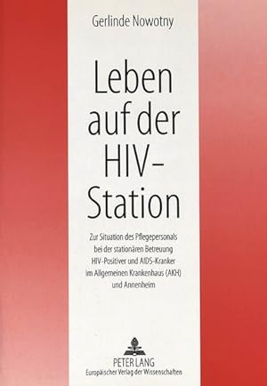 Leben auf der HIV-Station Zur Situation des Pflegepersonals bei der stationären Betreuung HIV-Pos...