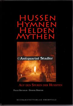 Bild des Verkufers fr Hussen, Hymnen, Helden, Mythen. Auf den Spuren der Hussiten. zum Verkauf von Antiquariat im Kloster