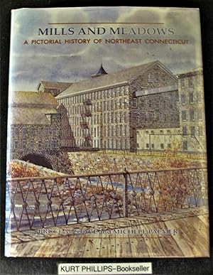 Imagen del vendedor de Mills and Meadows: A Pictorial History of Northeast Connecticut a la venta por Kurtis A Phillips Bookseller