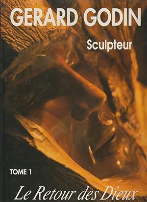 Immagine del venditore per GERARD GODIN Sculpteur Tome 1 - Le Retour des Dieux. Illustr de photographies de Grard GODIN et Philippe MACHERET venduto da CANO