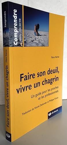 Faire son deuil, vivre un chagrin : Un guide pour les proches et les professionnels