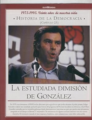 Bild des Verkufers fr Historia de la Democracia 1975-1995: fasciculo numero 23: La estudiada dimision de Gonzalez zum Verkauf von EL BOLETIN