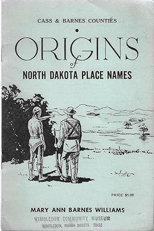 Bild des Verkufers fr Origins of North Dakota Place Names: Cass * Barnes Counties zum Verkauf von The Book Shelf