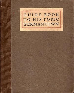The Guide Book To Historic Germantown Prepared For The Site & Relic Society