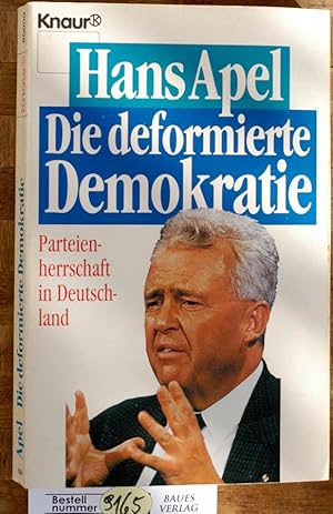 Die deformierte Demokratie Parteienherrschaft in Deutschland / Knaur ; 80000