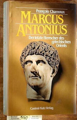 Marcus Antonius Der letzte Herrscher des griechischen Orients