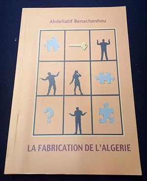 La fabrication de l'Algérie