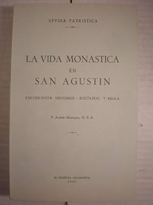 La vida monástica en San Agustín. Enchiridion histórico-doctrinal y regla