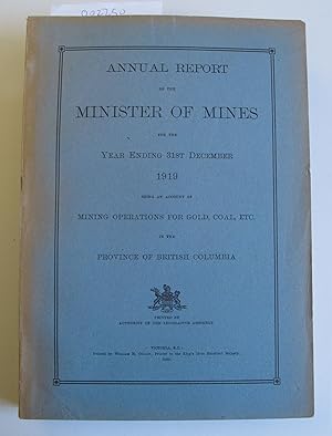 Annual Report of the Minister of Mines for the Year Ending 31st December 1919, Being an Account o...