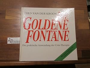Die goldene Fontäne : die praktische Anwendung der Urin-Therapie. Mit einem Vorwort voN Carmen Th...