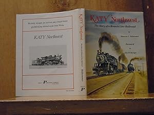 Seller image for Katy Northwest : The Story of a Branch Line Railroad (SIGNED) for sale by The Old Sage Bookshop