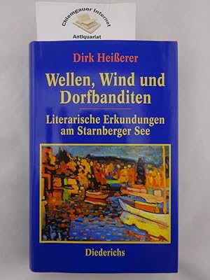 Wellen, Wind und Dorfbanditen : Literarische Erkundungen am Starnberger See.