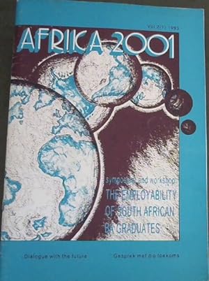 Imagen del vendedor de AFRICA 2001 : symposium and workshop: THE EMPLOYABILITY OF SOUTH AFRICAN BA GRADUATES - ( dIALOGUE WITH THE FUTURE / Gesprek met die toekoms - (presented by the Centre for Science Development 18-19 February 1993) a la venta por Chapter 1