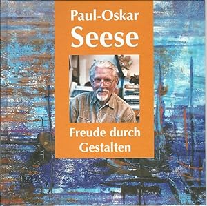 Freude durch Gestalten. Hrsg.: Paul-Oskar Seese unter Mitwirkung von Christine Seese, Karen Denni...
