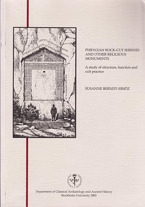 Seller image for Phrygian Rock-cut Shrines and Other Religious Monuments. A study of structure, function and cult practice. Diss. for sale by Centralantikvariatet
