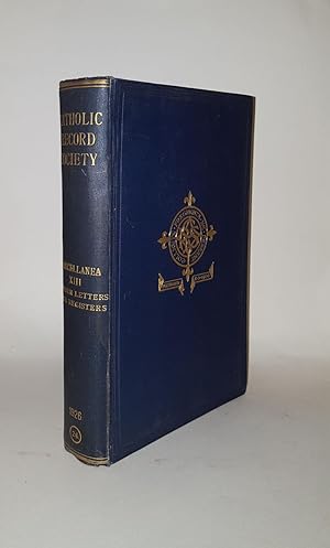 Seller image for MISCELLANEA XIII I Some Letters and Papers of Nicolas Sander 1562-1580, II The Catholic Registers of Hammersmith Middlesex 1710-1838, IIIa The Catholic Registers kept by Fr Peter Antonius Thompson OP as Chaplain to the Gibson Family from 1715, IIIb for sale by Rothwell & Dunworth (ABA, ILAB)