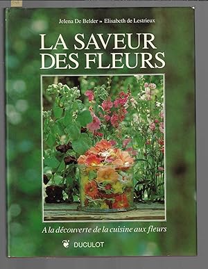Bild des Verkufers fr La saveur des fleurs. A la dcouverte de la cuisine aux fleurs zum Verkauf von Bouquinerie Le Fouineur