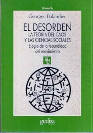 Seller image for El desorden. La teora del Caos y las Ciencias Sociales. Elogio de la fecundidad del movimiento for sale by SOSTIENE PEREIRA