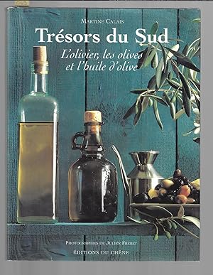 Trésors du Sud. L'Olivier, les olives et l'huile d'olive