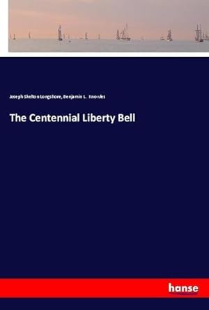 Image du vendeur pour The Centennial Liberty Bell mis en vente par BuchWeltWeit Ludwig Meier e.K.