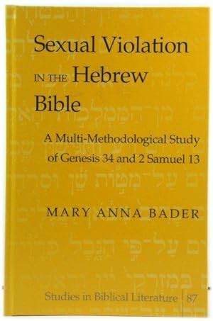 Seller image for Sexual Violation in the Hebrew Bible: A Multi-Methodological Study of Genesis 34 and 2 Samuel 13 (Studies in Biblical Literature) for sale by PsychoBabel & Skoob Books