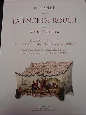 Seller image for Histoire de la Faience de Rouen ouvrage posthume publi par les soins de L'abb Colas ,Gustave Gouellain & Raymond Bordeaux in-4,reli avec tui de protection illustr,orn de 60 planches imprims en couleurs et de vignettes, 419 pages. for sale by LIBRAIRIE EXPRESSIONS