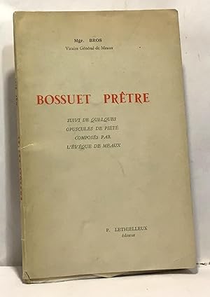 Seller image for Bossuet prtre suivi de quelques opuscules de pit compos par l'vque de Meaux for sale by crealivres