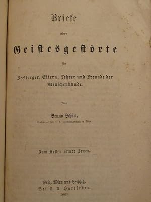 Briefe über Geistesgestörte für Seelsorger, Eltern, Lehrer und Freunde der Menschenkunde. Zum bes...