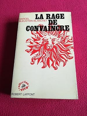 Seller image for LA RAGE DE CONVAINCRE for sale by LE BOUQUINISTE