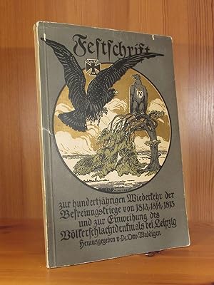 Festschrift zur hundertjährigen Wiederkehr der Befreiungskriege von 1813, 1814, 1815 und zur Einw...