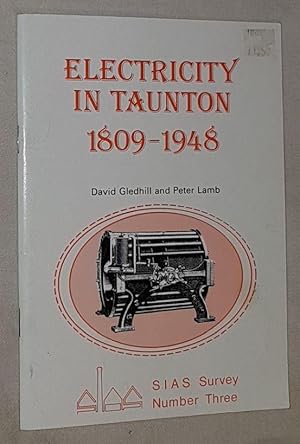 Bild des Verkufers fr Electricity in Taunton 1809-1948 (SIAS Survey No.3) zum Verkauf von Nigel Smith Books