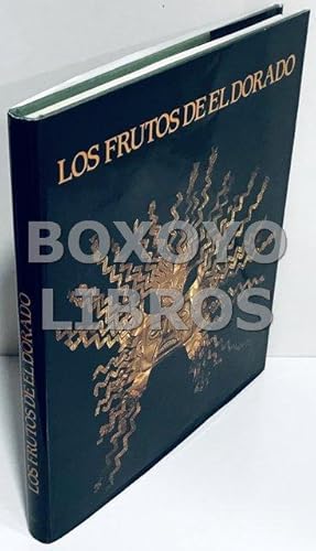 Los frutos de El Dorado.